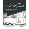 Once Upon a Time in West Hollywood: L.A. Through the Lens of a Teenager in the '70s - Paperback