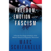 Freedom, Emotion and Fascism: A Psycho-Sociological Analysis of the Modern American Progressive Movement - Paperback