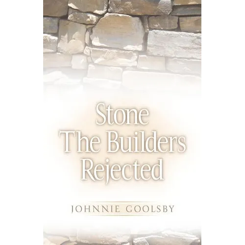 Stone the Builders Rejected - Paperback