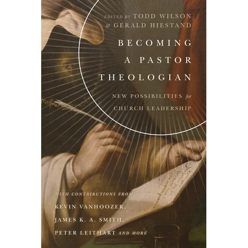 Becoming a Pastor Theologian: New Possibilities for Church Leadership - Paperback