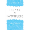 The Sky Is Incomplete: Travel Chronicles in Palestine - Paperback