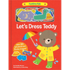 Let's Dress Teddy: With 20 Colorful Felt Play Pieces - Board Book