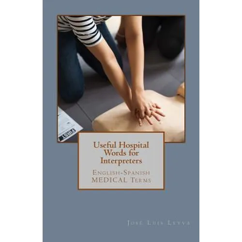 Useful Hospital Words for Interpreters: English-Spanish MEDICAL Terms - Paperback