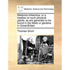 Medicina Britannica: Or a Treatise on Such Physical Plants, as Are Generally to Be Found in the Fields or Gardens in Great-Britain - Paperback