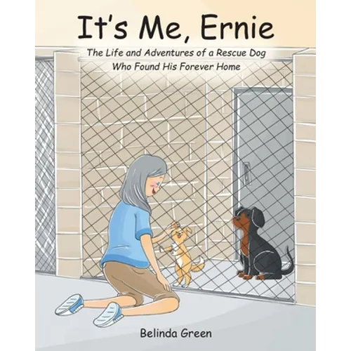 It's Me, Ernie: The Life and Adventures of a Rescue Dog Who Found His Forever Home - Paperback