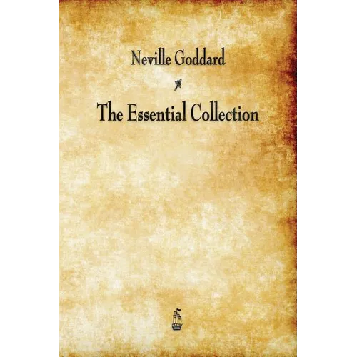 Neville Goddard: The Essential Collection - Paperback