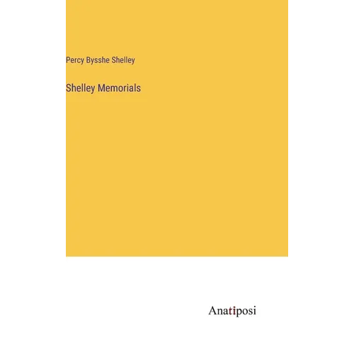 Shelley Memorials - Hardcover