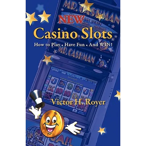 New Casino Slots: How to Play - Have Fun - And WIN! - Paperback