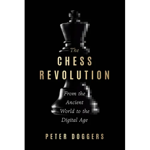 The Chess Revolution: From the Ancient World to the Digital Age - Hardcover