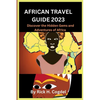 African travel guide 2023: Discover the Hidden Gems and Adventures of Africa - Paperback
