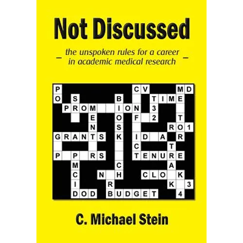 Not Discussed: - the unspoken rules for a career in academic medical research - - Paperback