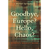 Goodbye, Europe? Hello, Chaos?: Merkel's Migrant Bomb - Paperback