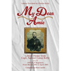 My Dear Amie: Letters Home from Capt. Samuel Camp Kelly - Paperback