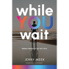 While You Wait: Finding Purpose in the "Not Yets" - Paperback