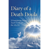 Diary of a Death Doula: 25 Lessons the Dying Teach Us about the Afterlife - Paperback