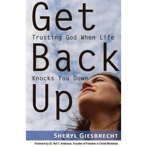 Get Back Up: Trusting God When Life Knocks You Down - Paperback