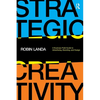 Strategic Creativity: A Business Field Guide to Advertising, Branding, and Design - Paperback