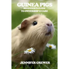 Guinea Pigs: Beginner's Guide to Ownership & Care - Paperback