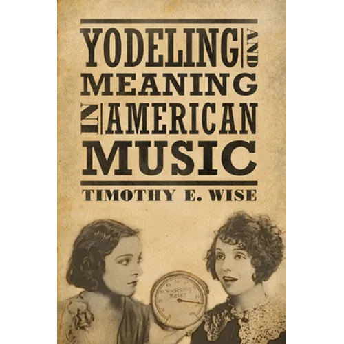 Yodeling and Meaning in American Music - Hardcover