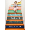 The Brave Learner: Finding Everyday Magic in Homeschool, Learning, and Life - Paperback