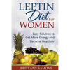 Leptin Diet for Women: Easy Solution to Get More Energy and Become Healthier - Paperback