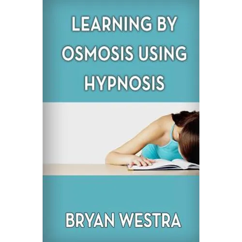 Learning By Osmosis Using Hypnosis - Paperback