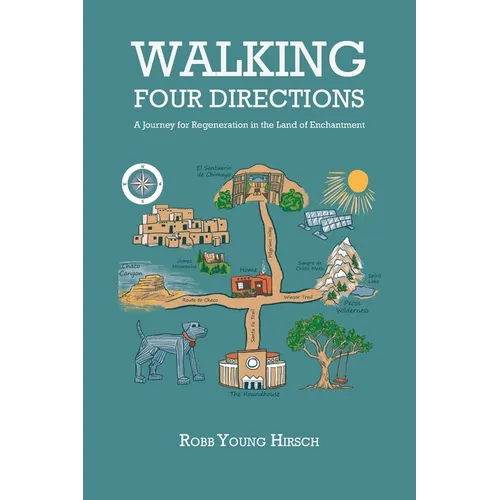 Walking Four Directions: A Journey for Regeneration in the Land of Enchantment - Paperback