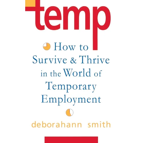 Temp: How to Survive & Thrive in the World of Temporary Employment - Paperback