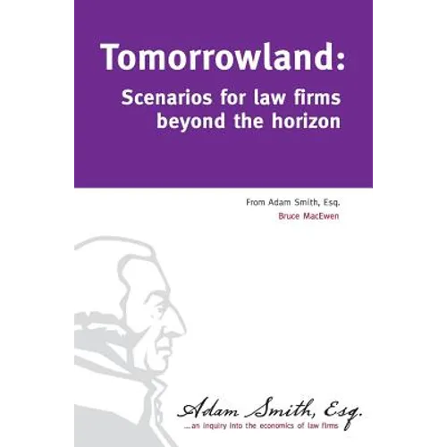 Tomorrowland: Scenarios for law firms beyond the horizon - Paperback