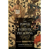 The Power of Patristic Preaching: The Word in Our Flesh - Paperback