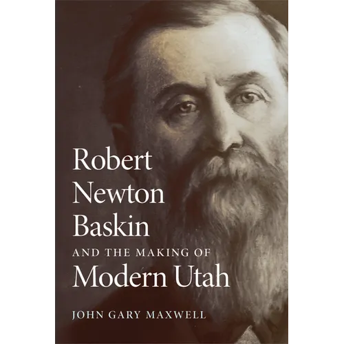 Robert Newton Baskin and the Making of Modern Utah - Paperback