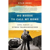 No House to Call My Home: Love, Family, and Other Transgressions - Paperback