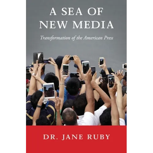 A Sea of New Media: Transformation of the American Press - Paperback