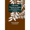 Life and Travel in India: Being Recollections of a Journey Before the Days of Railroads - Paperback