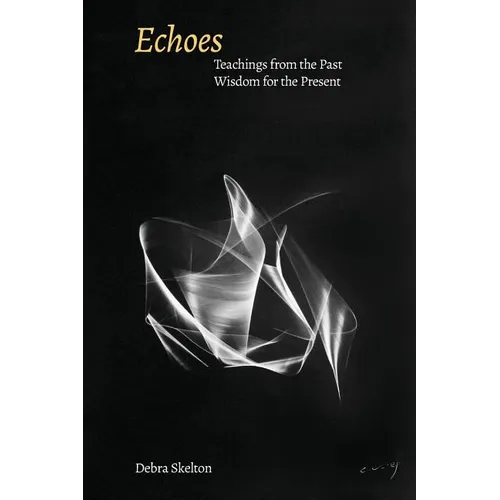 Echoes: Teachings from the Past, Wisdom for the Present - Paperback