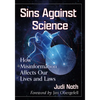 Sins Against Science: How Misinformation Affects Our Lives and Laws - Paperback