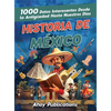 Historia de México: 1000 datos interesantes desde la antigüedad hasta nuestros días - Hardcover
