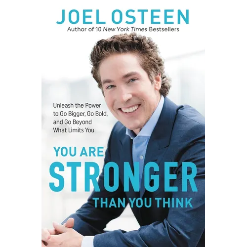 You Are Stronger Than You Think: Unleash the Power to Go Bigger, Go Bold, and Go Beyond What Limits You - Hardcover