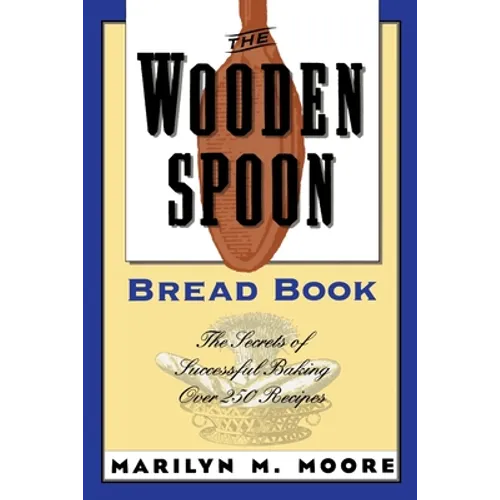 The Wooden Spoon Bread Book: The Secrets of Successful Baking - Paperback