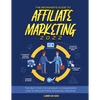 The Beginner's Guide to Affiliate Marketing 2022: The Best Steps to Generate a Commission and to Realize Your Financial Freedom - Paperback