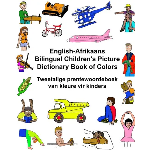 English-Afrikaans Bilingual Children's Picture Dictionary Book of Colors Tweetalige prentewoordeboek van kleure vir kinders - Paperback