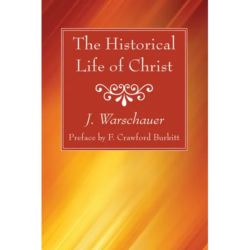 The Historical Life of Christ - Hardcover
