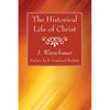 The Historical Life of Christ - Hardcover
