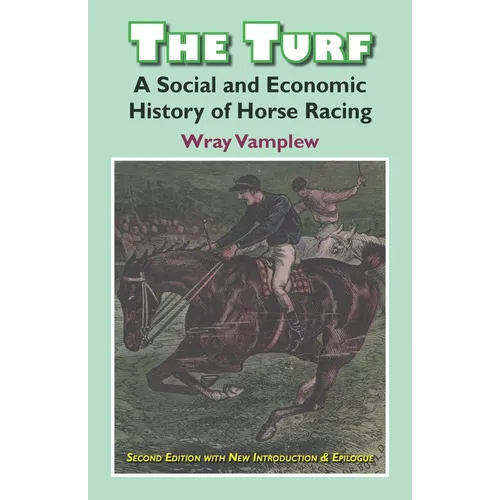 The Turf: A Social and Economic History of Horse Racing - Paperback