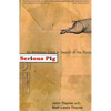 Serious Pig: An American Cook in Search of His Roots - Paperback
