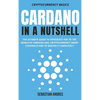 Cardano in a Nutshell: The ultimate guide to introduce you to the world of Cardano ADA, cryptocurrency smart contracts and to master it completely - Hardcover