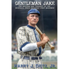 Gentleman Jake: The Success and Tragedy of the Deadball Era's Greatest First Baseman - Paperback