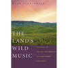The Land's Wild Music: Encounters with Barry Lopez, Peter Matthiessen, Terry Tempest Williams, and James Galvin - Paperback