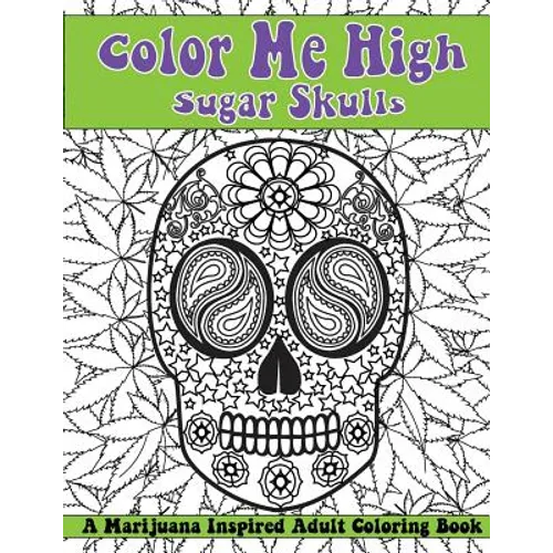 Color Me High: Sugar Skulls: Dia de los Muertos - Paperback