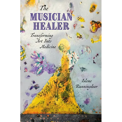The Musician Healer: Transforming Art Into Medicine - Paperback